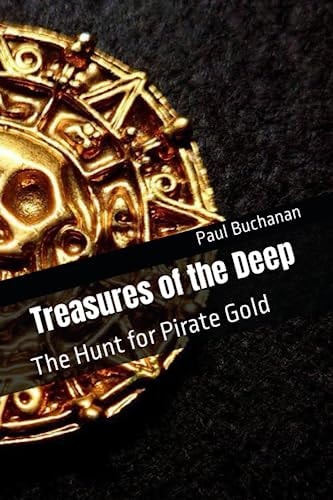 Treasures of the Deep The Hunt for Pirate Gold
