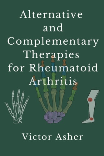 Alternative and Complementary Therapies for Rheumatoid Arthritis