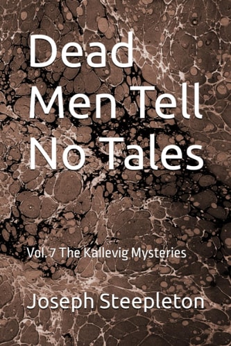 Dead Men Tell No Tales Vol. 7 The Kallevig Mysteries
