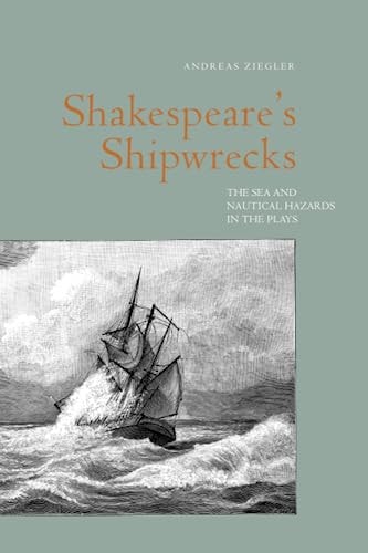 Shakespeare's Shipwrecks The Sea and Nautical Hazards in the Plays
