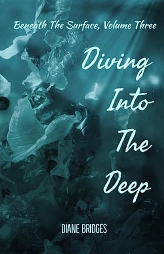 Beneath The Surface, Volume Three Diving Into The Deep