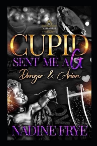 Cupid Sent Me A G Danger and Arian