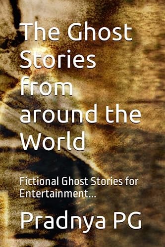 The Ghost Stories from Around the World Fictional Ghost Stories for Entertainment...