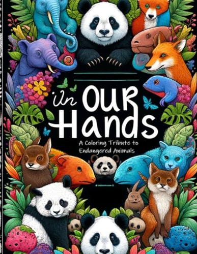 In Our Hands A Coloring Tribute to Endangered Animals