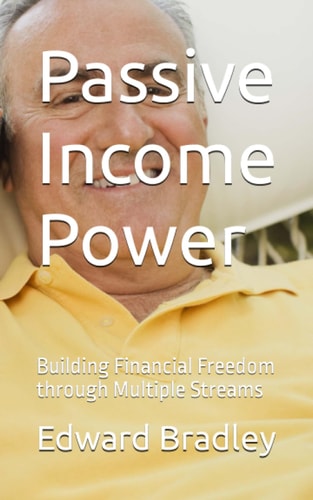 Passive Income Power Building Financial Freedom Through Multiple Streams