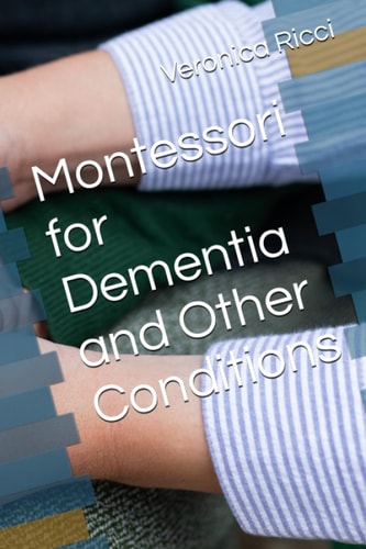 Montessori for Dementia and Other Conditions
