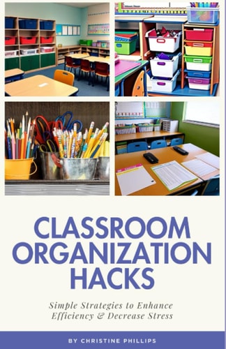 Classroom Organization Hacks Simple Strategies to Enhance Efficiency & Decrease Stress