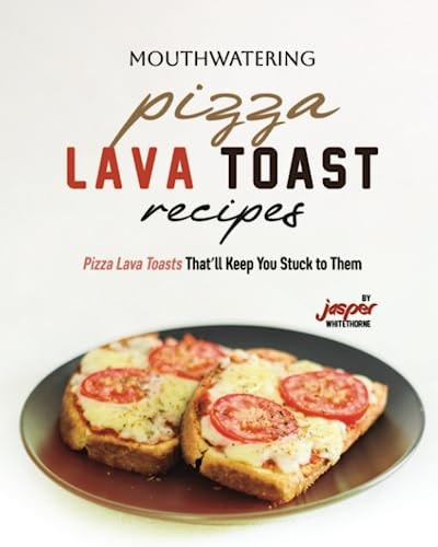 Mouthwatering Pizza Lava Toast Recipes Pizza Lava Toasts That'll Keep You Stuck to Them