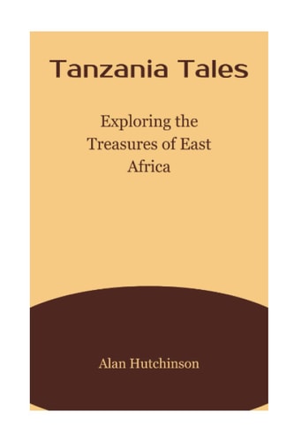 Tanzania Tales Exploring the Treasures of East Africa