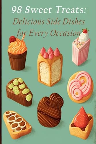 98 Sweet Treats Delicious Side Dishes for Every Occasion