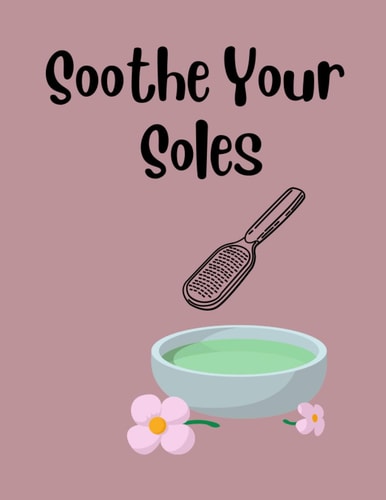 Soothe Your Soles A Comprehensive Guide to Foot Care for Cracked Heels