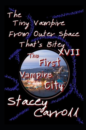 The Tiny Vampire From Outer Space That's Bitey XVII The First Vampire City