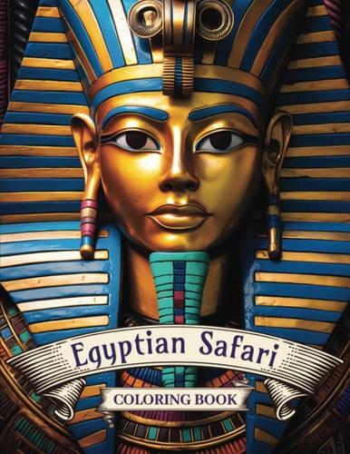 Egyptian Safari Coloring Book Unwrap the Secrets with Your Colors