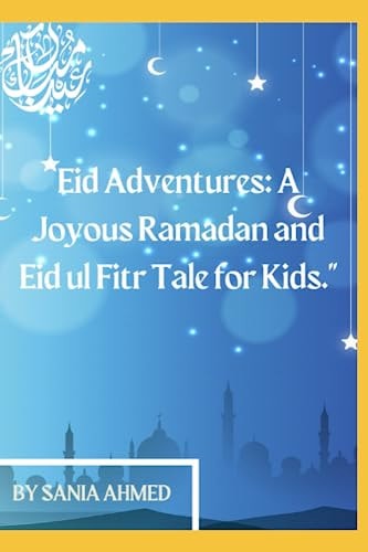 Eid Adventures A Joyous Ramadan and Eid Ul Fitr Tale for Kids