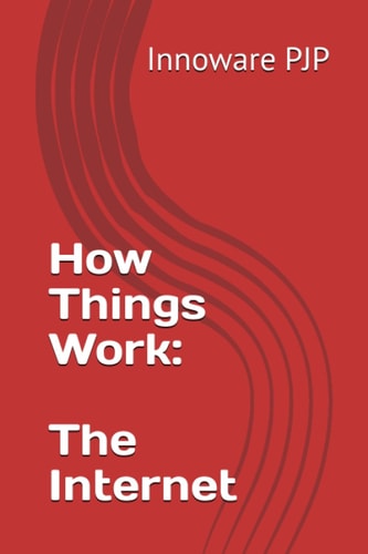 How Things Work The Internet
