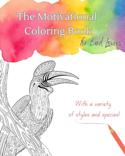 The Motivational Coloring Book For Bird Lovers