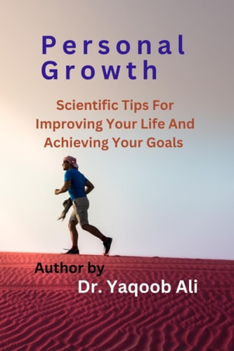 Personal Growth Scientific Tips for Improving Your Life and Achieving Your Goals