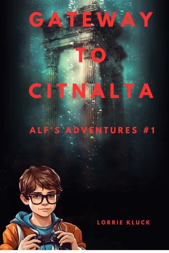Gateway To Citnalta Alf's Adventures Book #1