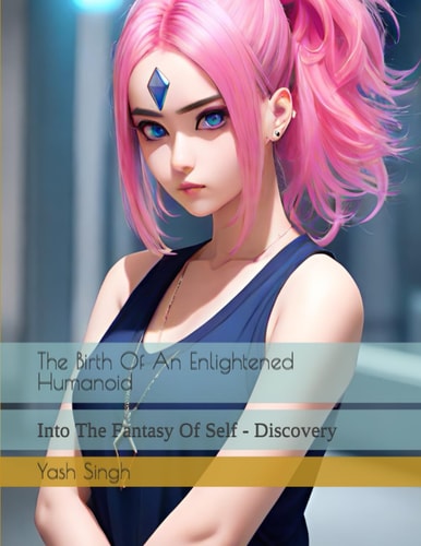 The Birth Of An Enlightened Humanoid Into The Fantasy Of Self - Discovery