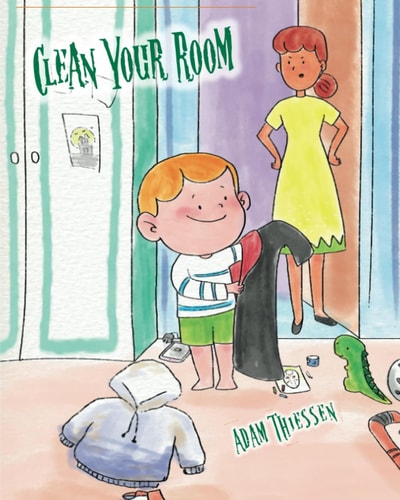 CLEAN YOUR ROOM.