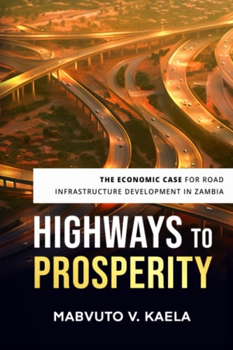 Highways to Prosperity The Economic Case for Road Infrastructure Development in Zambia