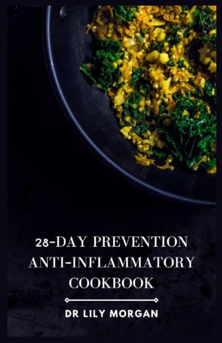 28-Day Prevention Anti-Inflammatory Cookbook 4-Week Meal Plans to Heal the Immune System