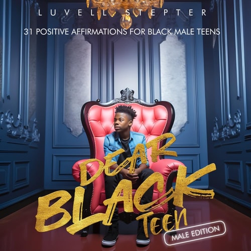 DEAR BLACK TEEN (MALE EDITION).