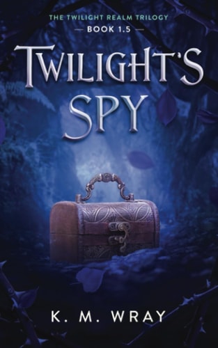 Twilight's Spy Book 1.5 Twilight Realm Trilogy