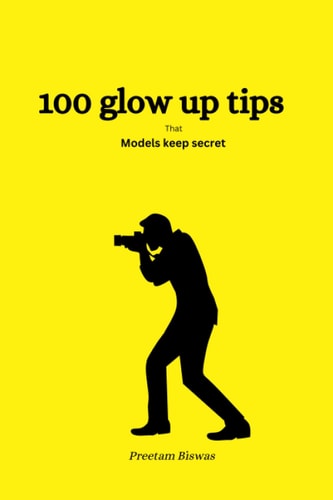 100 Glow Up Tips that Models Keep Secret Glow Up Yourself with this Book
