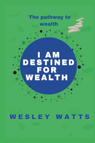 I Am Destined for Wealth My Pathway to Wealth