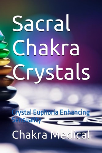 Sacral Chakra Crystals Crystal Euphoria Enhancing Sensuality