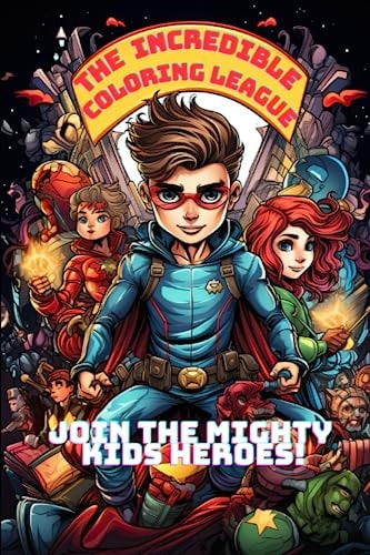 The Incredible Coloring League Join the Mighty Kids Heroes!