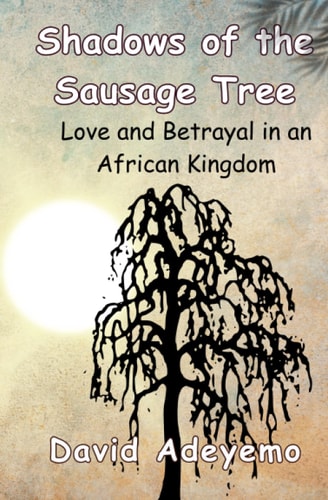 Shadows of the Sausage Tree Love and Betrayal in an African Kingdom