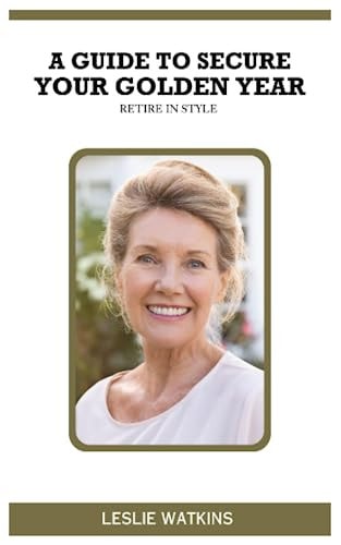 Retire in Style A Guide to Secure Your Golden Years