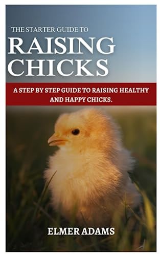 Raising Chicks A Step-by-step Guide to Raising Healthy and Happy Chicks