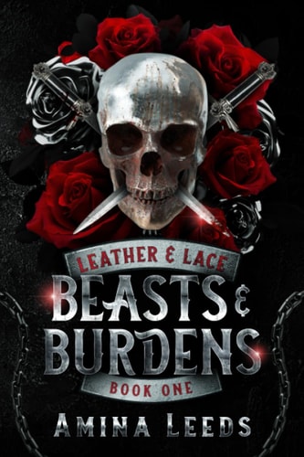 Beasts & Burdens Book 1- Leather & Lace Series