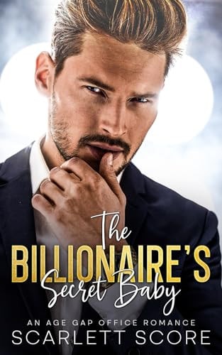 The Billionaire's Secret Baby An Age Gap Office Romance