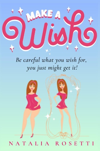 Make a Wish A Magical Romantic Comedy