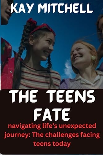 The Teens Fate "Navigating Life's Unexpected Journey: The Challenges Facing Teenagers Today"