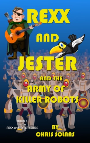 Rexx and Jester and the Army of Killer Robots