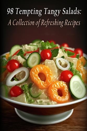 98 Tempting Tangy Salads A Collection of Refreshing Recipes