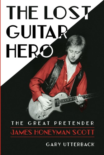 The Lost Guitar Hero The Great Pretender: James Honeyman Scott
