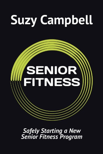 Senior Fitness Safely Starting a New Senior Fitness Program