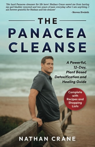 The Panacea Cleanse A Powerful, 12-Day, Plant Based Detoxification and Healing Guide