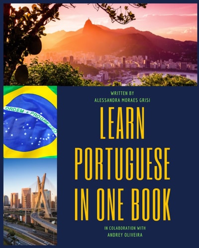 Learn Portuguese in One Book From Zero to Advanced Brazilian Portuguese