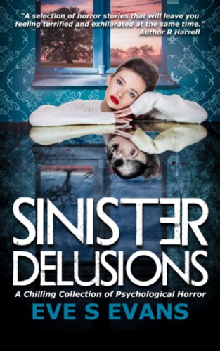 Sinister Delusions A Chilling Collection of Psychological Horror