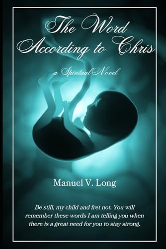 WORD ACCORDING TO CHRIS A Spiritual Novel
