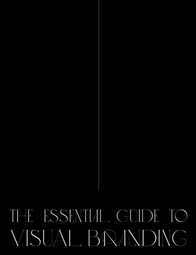 The Essential Guide to Visual Branding
