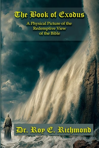 Book of Exodus A Physical Picture of the Redemptive View of the Bible