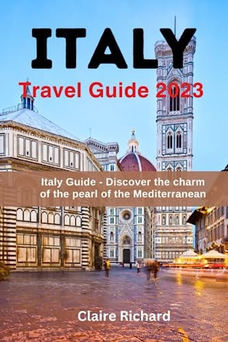 Italy Travel Guide 2023 Italy Guide -Discover the Charm of the Pearl of the Mediterranean